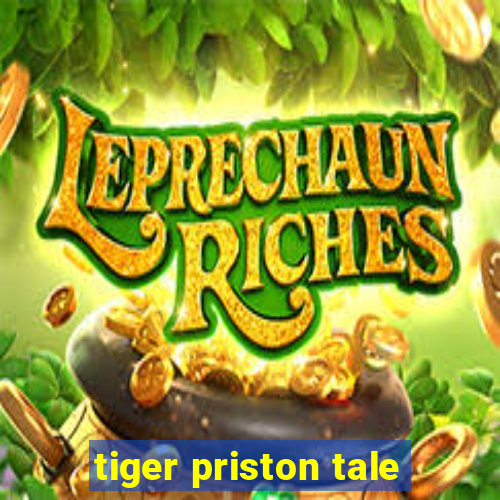 tiger priston tale